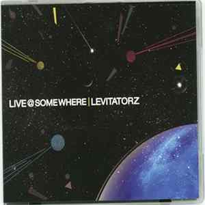 Levitatorz - Live@somewhere Album