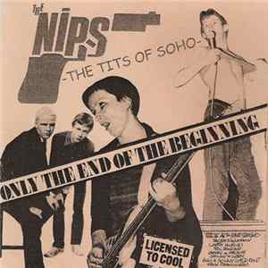 The Nips - The Tits Of Soho - Only The End Of The Beginning Album
