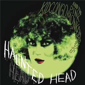 Kid Congo & The Pink Monkey Birds - Haunted Head Album