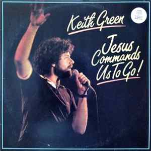 Keith Green - Jesus Commands Us To Go! Album