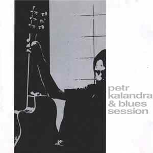 Petr Kalandra & Blues Session - Petr Kalandra & Blues Session Album