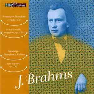 J. Brahms - Sonata Per Pianoforte E Viola N. 2 In Mi Bemolle Maggiore, Op. 120 / Sonata Per Pianoforte E Violino In Re Minore, Op. 108 Album
