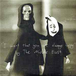 The Middle East - I Want That You Are Always Happy Album