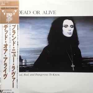 Dead Or Alive = デッド・オア・アライヴ - Mad, Bad And Dangerous To Know = ブランド・ニュー・ラヴァー Album