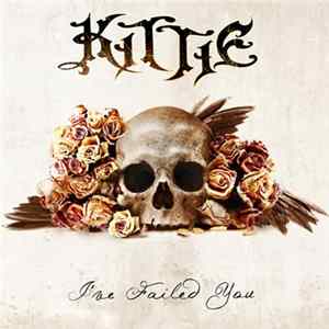 Kittie - I've Failed You Album