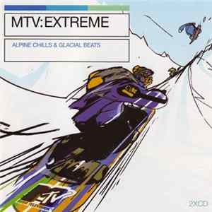 Various - MTV: Extreme - Alpine Chills & Glacial Beats Album