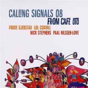 Calling Signals 08 - From Cafe Oto Album