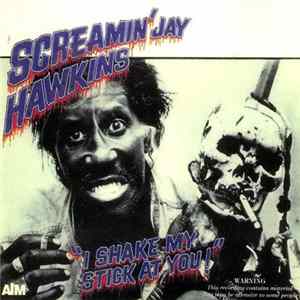 Screamin' Jay Hawkins - I Shake My Stick At You ! Album