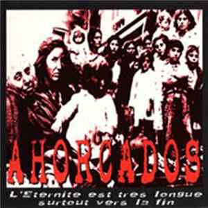 Ahorcados - L'éternité Est Très Longue Surtout Vers La Fin Album