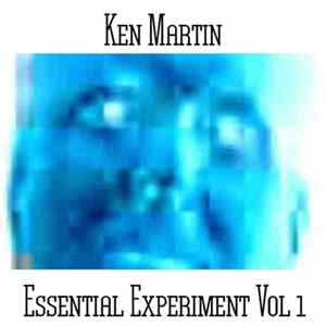 Ken Martin - Essential Experiments Vol 1 Album
