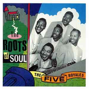 The Five Royales - The Roots Of Soul Album