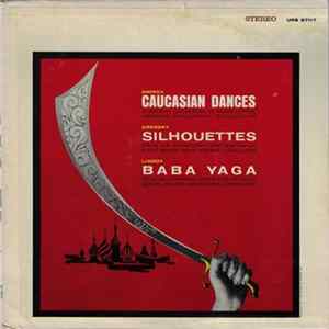 Amirov, Symphony Orchestra Of Radio Leipzig, Herman Abendroth, Arensky, Symphony Orchestra Of Radio Berlin, Felix Lederer, Liadov, Walter Schartner - Caucasian Dances / Silhouettes Opus 23 / Baba Yaga Opus 56 Album
