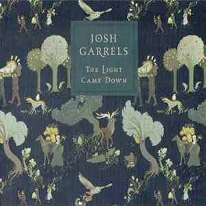 Josh Garrels - The Light Came Down Album