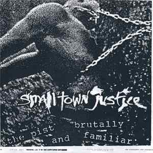 The Pist And Brutally Familiar - Small Town Justice Album