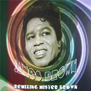 James Brown - Remixing Mister Brown Album