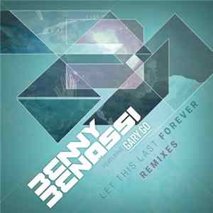 Benny Benassi Feat. Gary Go - Let This Last Forever (Remixes) Album