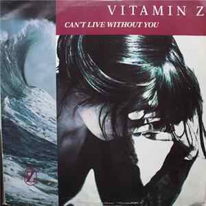 Vitamin Z - Can't Live Without You Album