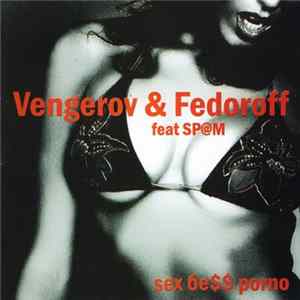 Vengerov & Fedoroff Feat. SP@M - Sex Бе$$ Porno Album