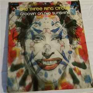 The Three Ring Circus - Groovin' On The Sunshine / So True Album