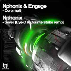 Nphonix / Engage - Core Melt / Sever Remix Album