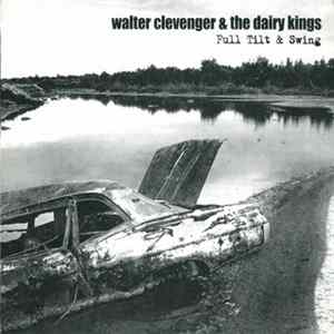 Walter Clevenger & The Dairy Kings - Full Tilt & Swing Album