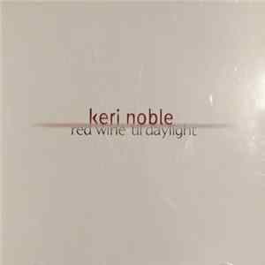 Keri Noble - Red Wine Til Daylight Album