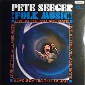 Pete Seeger - Folk Music! Live At The Village Gate Album