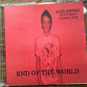 Alex Metric Featuring Charli XCX - End Of The World Album