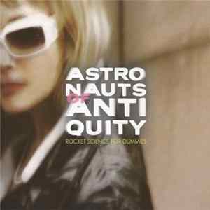 Astronauts of Antiquity - Rocket Science For Dummies Album