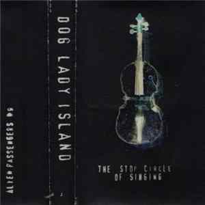 Dog Lady Island - The Stop Circle Of Singing Album
