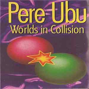 Pere Ubu - Worlds In Collision Album