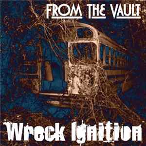 Wreck Ignition - From The Vault Album