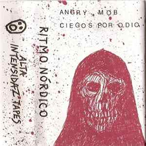 Angry Mob / Ciegos Por El Odio - Ritmo Nórdico Album
