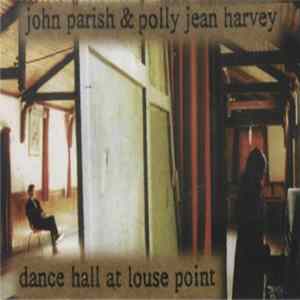 John Parish & Polly Jean Harvey - Dance Hall At Louse Point Album