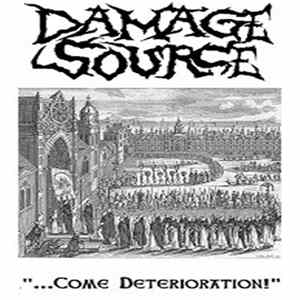 Damage Source - "​.​.​.​Come, Deterioration​!​" Album