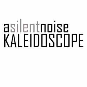 A Silent Noise - Kaleidoscope Album