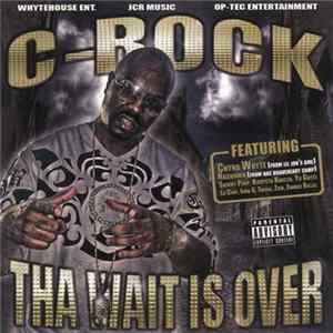 C-Rock - Tha Wait Is Over Album
