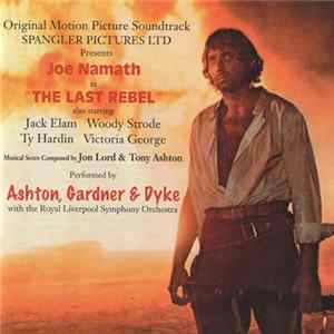 Ashton, Gardner & Dyke With Royal Liverpool Symphony Orchestra - The Last Rebel (Original Motion Picture Soundtrack) Album