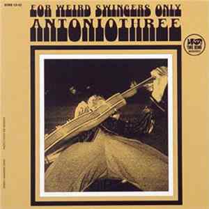 Antoniothree - For Weird Swingers Only Album