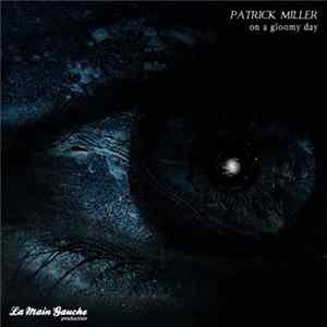 Patrick Miller - On A Gloomy Day Album