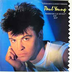 Paul Young - Wherever I Lay My Hat / Sex (Extended Club Mix Versions) Album