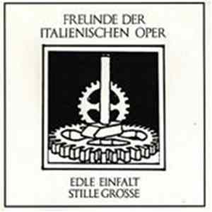 Freunde Der Italienischen Oper - Edle Einfalt Stille Grösse Album