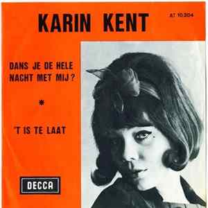 Karin Kent - Dans Je De Hele Nacht Met Mij? / 't Is Te Laat Album