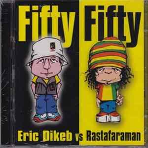 Eric Dikeb vs. Rastafaraman - Fifty Fifty Album