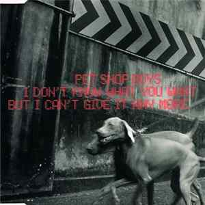 Pet Shop Boys - I Don't Know What You Want But I Can't Give It Any More Album