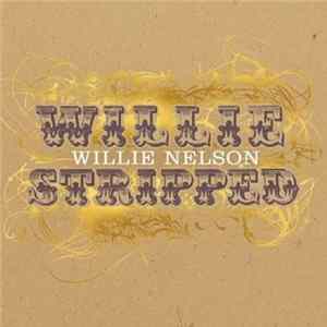 Willie Nelson - Willie Stripped Album