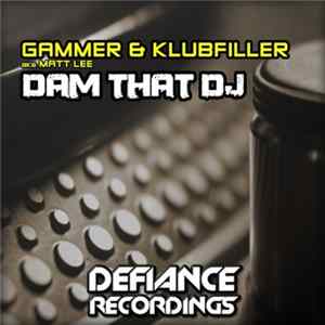 Gammer & Klubfiller - Dam That DJ Album