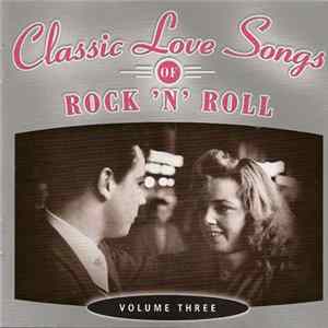 Various - Classic Love Songs Of Rock 'n' Roll - Volume Three Album