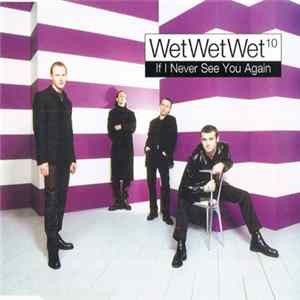 Wet Wet Wet¹º - If I Never See You Again Album