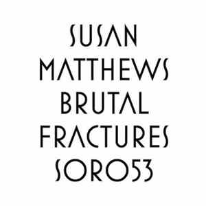 Susan Matthews - Brutal Fractures Album